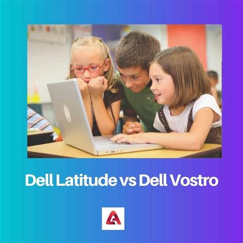 Dell Latitude Vs Dell Vostro Difference And Comparison