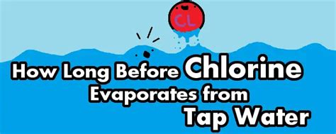 How Long For Chlorine To Evaporate PostureInfoHub