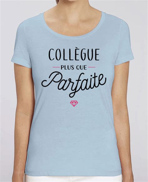 T Shirt Essentiel Stella Jazzer Collègue plus que parfaite cadeau