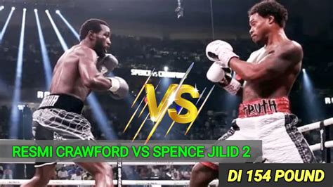 RESMI Crawford VS Spence Jilid 2 Di 154 Pound Tinju Dunia Hari Ini