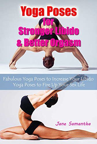 Yoga Poses For Stronger Libido And Better Orgasm Fabulous Yoga Poses To