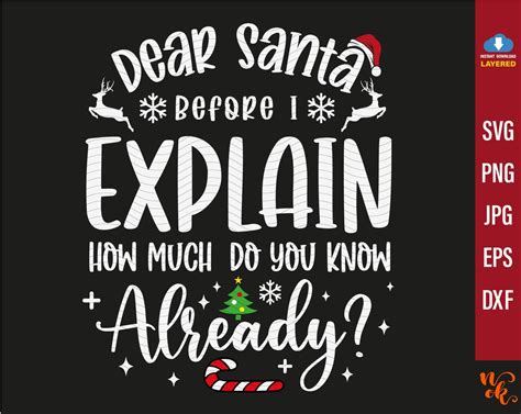 Dear Santa Before I Explain How Much Do You Know Already Svg Cute Christmas Svg Funny Xmas