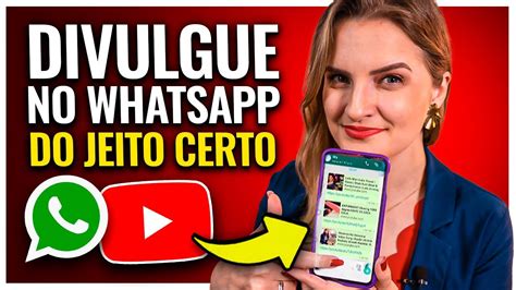 JEITO CERTO De DIVULGAR CANAL Do YOUTUBE No WHATSAPP YouTube