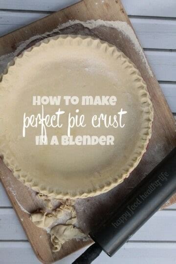 How to Make Perfect Pie Crust in a Blender - Happy Food, Healthy Life