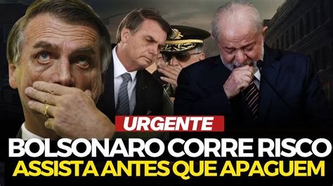 Urgente Bolsonaro Corre Risco Assista Antes Que Apaguem Youtube