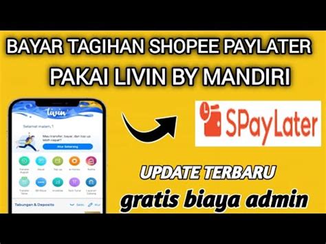 Terbaru Cara Bayar Tagihan Spaylater Pakai Livin Mandiribayar Shopee