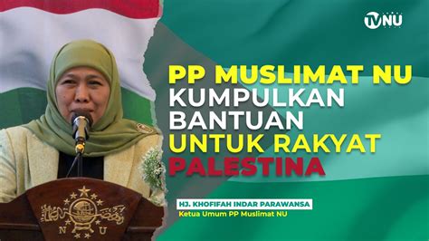 Ketua Umum Pp Muslimat Nu Salurkan Bantuan Untuk Rakyat Palestina