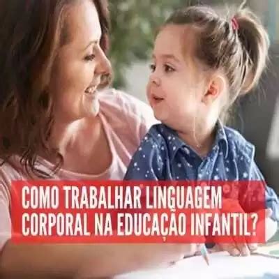 Como Trabalhar A Linguagem Corporal Na Educa O Infantil Ibrale