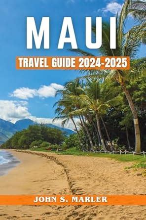 Maui Travel Guide 2024 2025 Discover The Budget Friendly Adventures