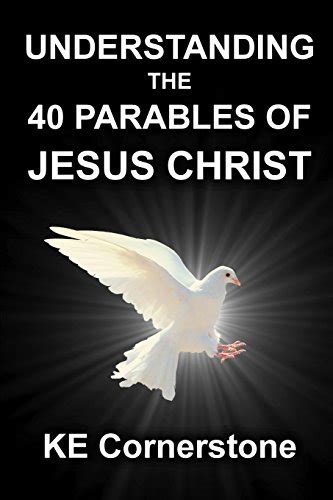 Understanding The 40 Parables Of Jesus Christ Cornerstone Ke