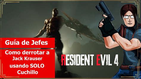 Resident Evil 4 Remake Guia De Jefes Como Derrotar A Jack Krauser