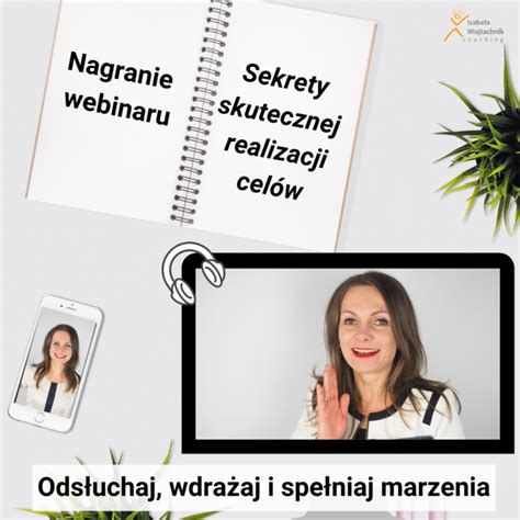 Nagranie Webinaru Sekrety Skutecznej Realizacji Cel W Coaching