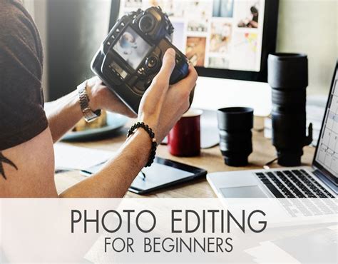 Photo Editing For Beginners Simple Guide To Get Started