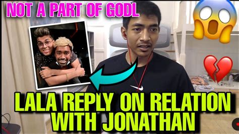 Lala Reply On Relation With Jonathan Ghatak Neyoo Godlike Clutchgod