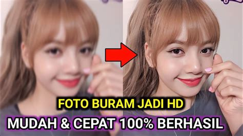 Cara Mengubah Foto Buram Menjadi Hd Terbaru Youtube