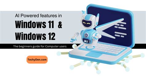 AI powered features in Windows 11 and Windows 12 for a great PC interaction