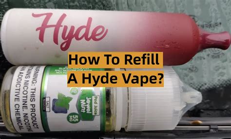 How To Refill A Hyde Vape Vapeprofy