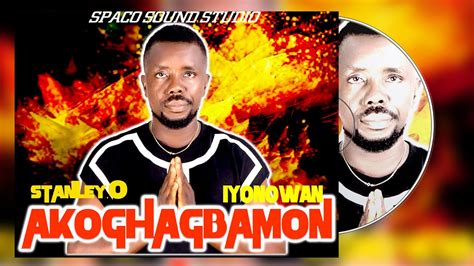 Stanley O Iyonanwan Akoghagbamon Album Latest Benin Music Youtube