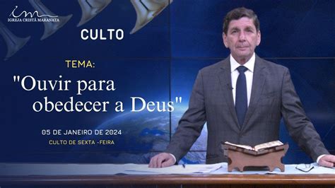 05 01 2024 20H Igreja Cristã Maranata Tema Ouvir para