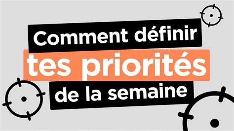 Comment Définir Tes Priorités De La Semaine Youtube