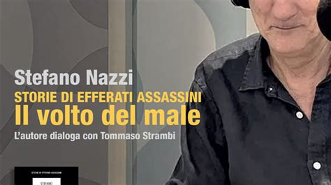 Libri Stefano Nazzi Presenta Il Volto Del Male