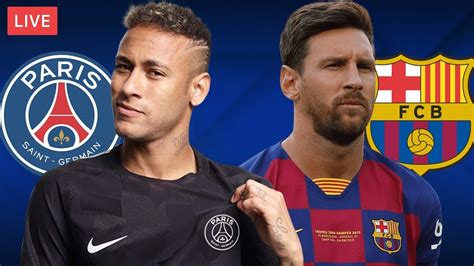 Psg Vs Barcelona Live Streaming Champions League Football Match Youtube