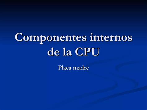 Componentes Internos De La Cpu Ppt