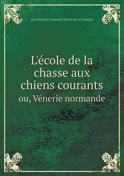 L Ecole De La Chasse Aux Chiens Courants Ou Venerie Normande Jean