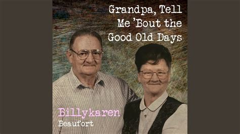 Grandpa Tell Me Bout The Good Old Days Guy Version Youtube