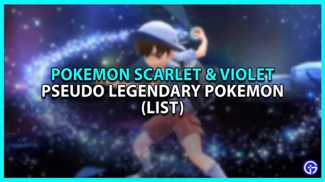 List Of Pseudo Legendary Pokemon In Pokemon Scarlet And Violet