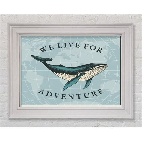 Haus Am Meer Gerahmtes Leinwandbild We Live For Adventure Wayfair De