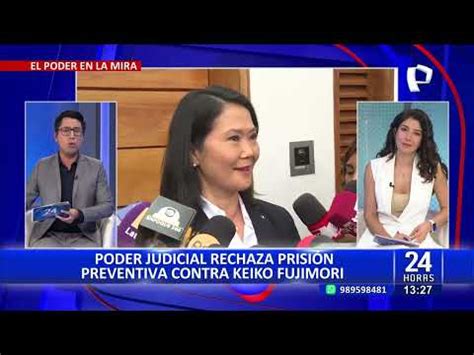 Video Keiko Fujimori Pj Rechaza Pedido Fiscal De Prisi N Preventiva