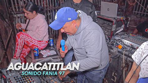 SONIDO FANIA 97 EN AGUACATITLAN PUEBLA EL FINAL DE NUESTRA HISTORIA