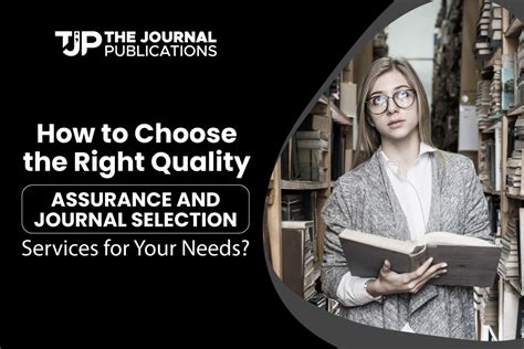 How To Choose The Right Quality Assurance And Journal Selection