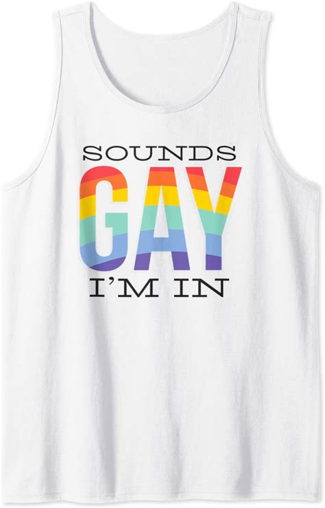 Sounds Gay I M In Funny LGBTQ Quote Rainbow Pride Proud Tank Top Amazon De Fashion