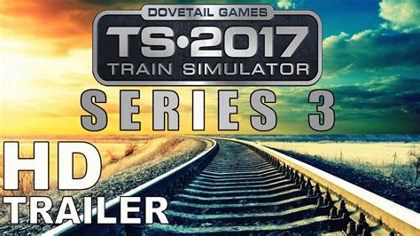 Train Simulator 2017 Series 3 Trailer Youtube