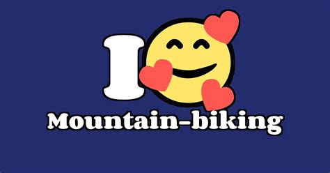 Mountain Biking As A Passion I Love It