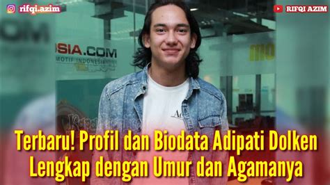 Biodata Adipati Dolken Lengkap Dengan Umur Dan Agamanya YouTube