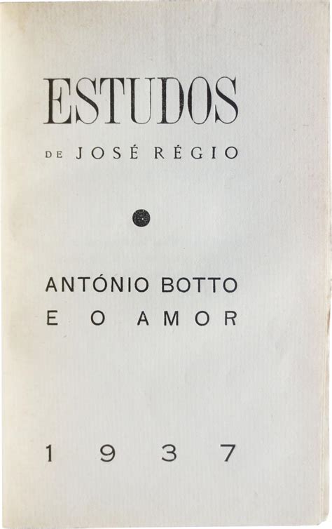 Ant Nio Botto E O Amor Estudos De Jos R Gio Primeiro By R Gio Jos