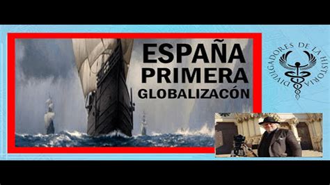 Espa A La Primera Globalizaci N Por Jos Luis L Pez Linares