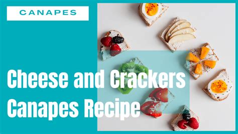 10 Best Quick And Easy Canapes Recipes| Cheese And Crackers Canapes ...