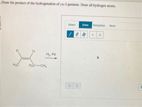 Solved Draw The Product Of The Hydrogenation Of