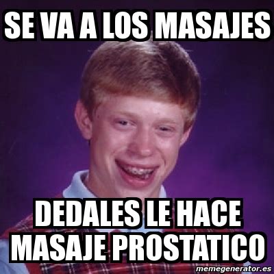 Meme Bad Luck Brian Se Va A Los Masajes Dedales Le Hace Masaje