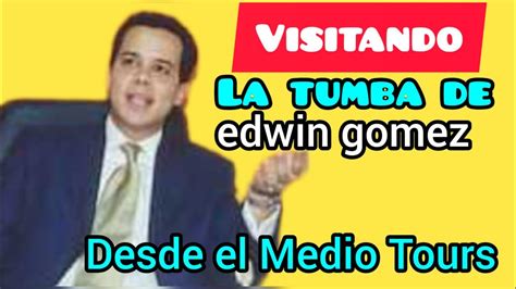 Visitando La Tumba De Edwin G Mez Joven Empresario Creador Desde El