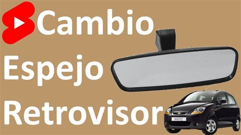 Cambio Espejo Retrovisor Central Chevrolet Matiz Spark Tutorial