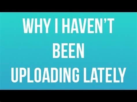 Why I Haven T Been Uploading YouTube