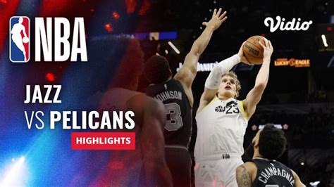 Utah Jazz Vs New Orleans Pelicans Highlights Nba Regular Season