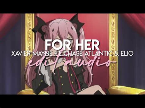 Edit Audio For Her Xavier Mayne Ft Chase Atlantic Elio Youtube