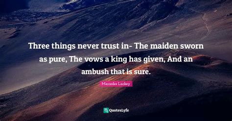 Three Things Never Trust In The Maiden Sworn As Pure The Vows A King