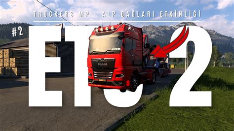 EFSANE ALP DAĞLARI ETKİNLİĞİ Euro Truck Simulator 2 Multiplayer